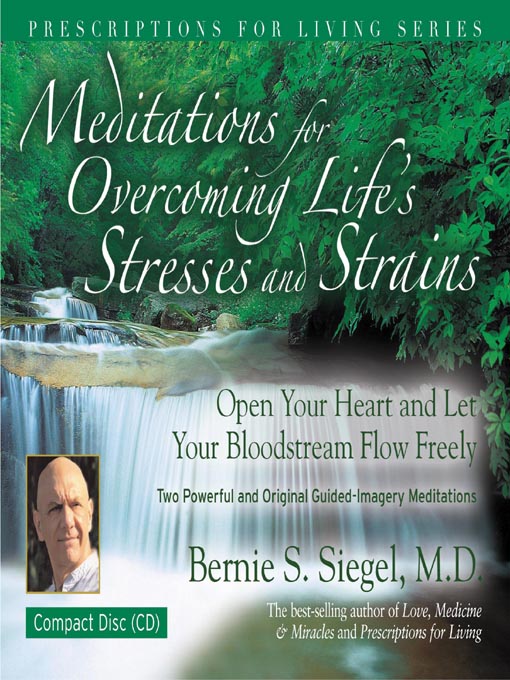 Title details for Meditations for Overcoming Life's Stresses and Strains by Bernie S. Siegel, M.D. - Wait list